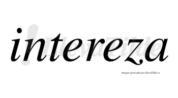 Intereza  no lleva tilde con vocal tónica en la segunda «e»