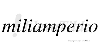 Miliamperio no lleva tilde con vocal tónica en la «e»