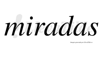 Miradas  no lleva tilde con vocal tónica en la primera «a»