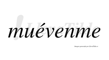Muévenme  lleva tilde con vocal tónica en la primera «e»