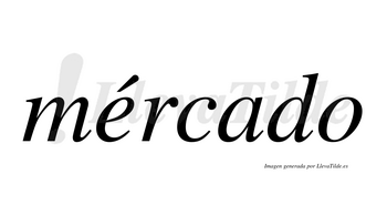 Mércado  lleva tilde con vocal tónica en la «e»