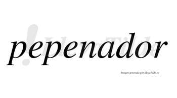 Pepenador  no lleva tilde con vocal tónica en la «o»