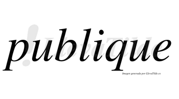 Publique no lleva tilde con vocal tónica en la «i»