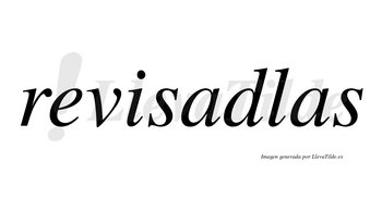 Revisadlas no lleva tilde con vocal tónica en la primera «a»