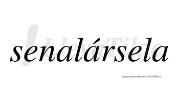 Senalársela  lleva tilde con vocal tónica en la segunda «a»