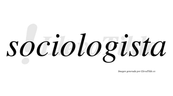 Sociologista no lleva tilde con vocal tónica en la segunda «i»