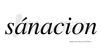 Sánacion lleva tilde con vocal tónica en la primera «a»