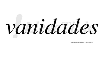 Vanidades  no lleva tilde con vocal tónica en la segunda «a»