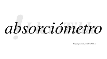 Absorciómetro  lleva tilde con vocal tónica en la segunda «o»