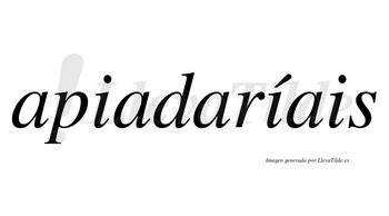 Apiadaríais  lleva tilde con vocal tónica en la segunda «i»