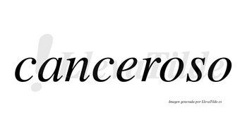 Canceroso no lleva tilde con vocal tónica en la primera «o»