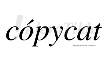 Cópycat  lleva tilde con vocal tónica en la «o»