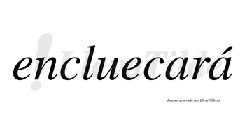 Encluecará  lleva tilde con vocal tónica en la segunda «a»