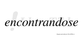 Encontrandose no lleva tilde con vocal tónica en la segunda «o»