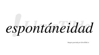 Espontáneidad  lleva tilde con vocal tónica en la primera «a»