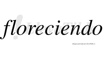 Floreciendo  no lleva tilde con vocal tónica en la segunda «e»