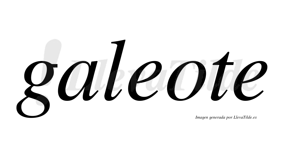 Galeote  no lleva tilde con vocal tónica en la "o"