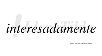 Interesada  no lleva tilde con vocal tónica en la primera «a»