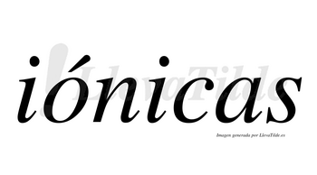 Iónicas  lleva tilde con vocal tónica en la «o»