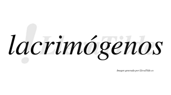 Lacrimógenos  lleva tilde con vocal tónica en la primera «o»
