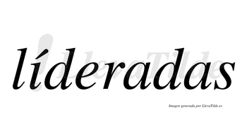 Líderadas  lleva tilde con vocal tónica en la «i»