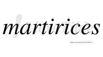 Martirices no lleva tilde con vocal tónica en la segunda «i»