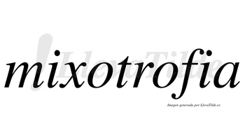 Mixotrofia  no lleva tilde con vocal tónica en la segunda «o»