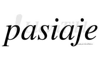 Pasiaje  no lleva tilde con vocal tónica en la segunda «a»