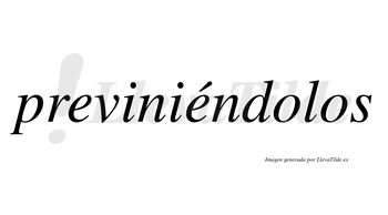 Previniéndolos lleva tilde con vocal tónica en la segunda «e»