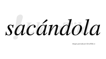 Sacándola  lleva tilde con vocal tónica en la segunda «a»