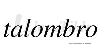 Talombro  no lleva tilde con vocal tónica en la primera «o»