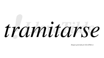 Tramitarse  no lleva tilde con vocal tónica en la segunda «a»