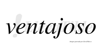 Ventajoso  no lleva tilde con vocal tónica en la primera «o»