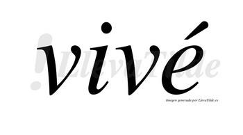 Vivé lleva tilde con vocal tónica en la «e»