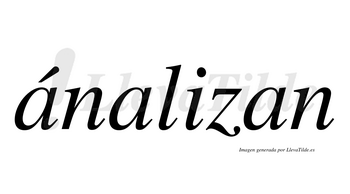 Ánalizan  lleva tilde con vocal tónica en la primera «a»
