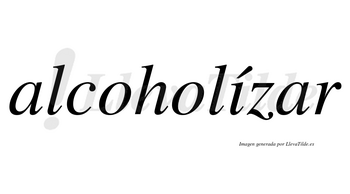 Alcoholízar  lleva tilde con vocal tónica en la «i»