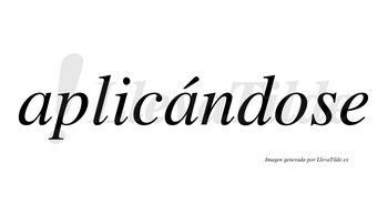 Aplicándose  lleva tilde con vocal tónica en la segunda «a»