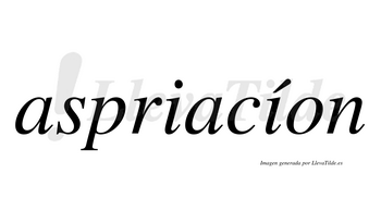 Aspriacíon  lleva tilde con vocal tónica en la segunda «i»