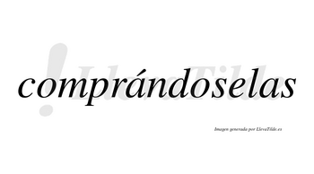 Comprándoselas  lleva tilde con vocal tónica en la primera «a»