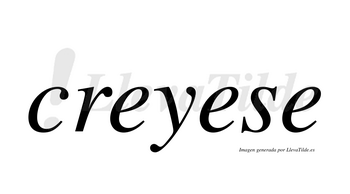 Creyese  no lleva tilde con vocal tónica en la segunda «e»