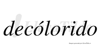 Decólorido  lleva tilde con vocal tónica en la primera «o»
