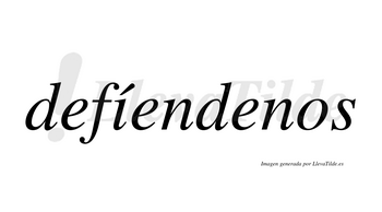 Defíendenos  lleva tilde con vocal tónica en la «i»