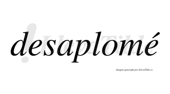 Desaplomé  lleva tilde con vocal tónica en la segunda «e»