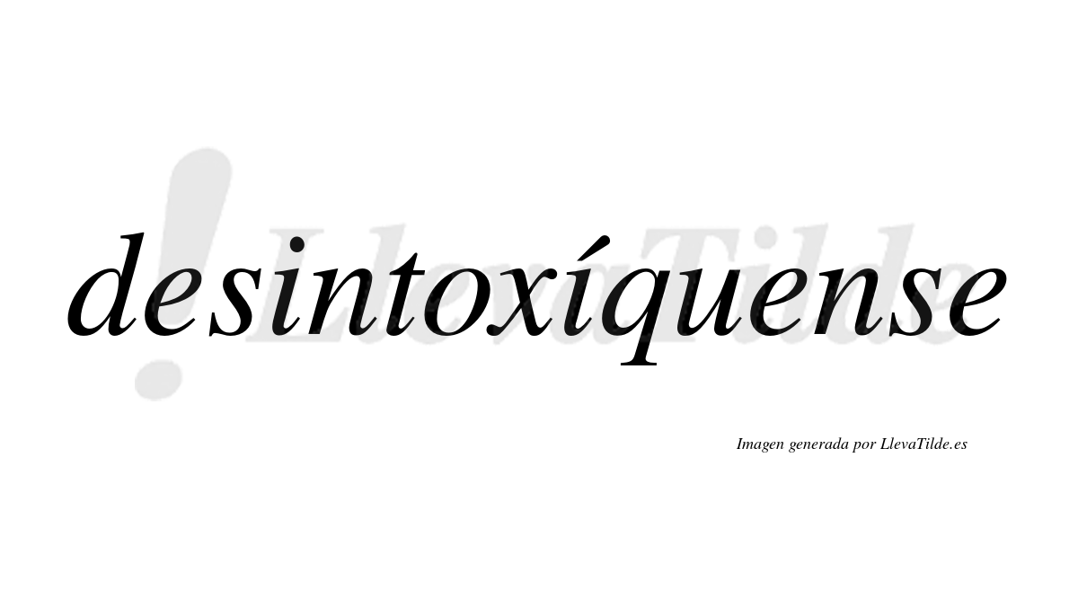 Desintoxíquense  lleva tilde con vocal tónica en la segunda «i»