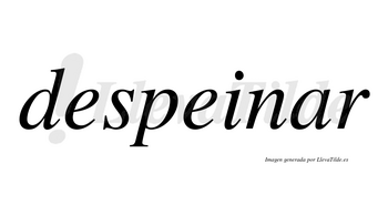 Despeinar no lleva tilde con vocal tónica en la «a»