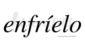 Enfríelo  lleva tilde con vocal tónica en la «i»