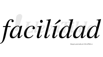 Facilídad  lleva tilde con vocal tónica en la segunda «i»