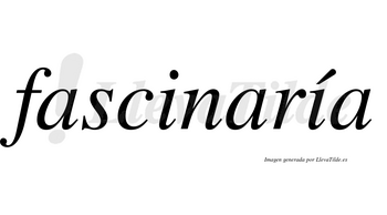 Fascinaría  lleva tilde con vocal tónica en la segunda «i»