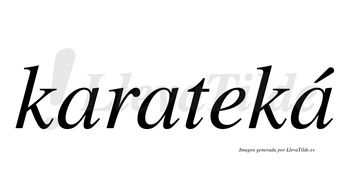 Karateká  lleva tilde con vocal tónica en la tercera «a»