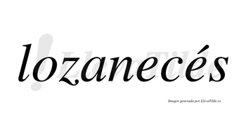 Lozanecés  lleva tilde con vocal tónica en la segunda «e»